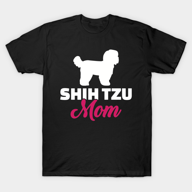 Shih Tzu Mom Shih Tzu TShirt TeePublic